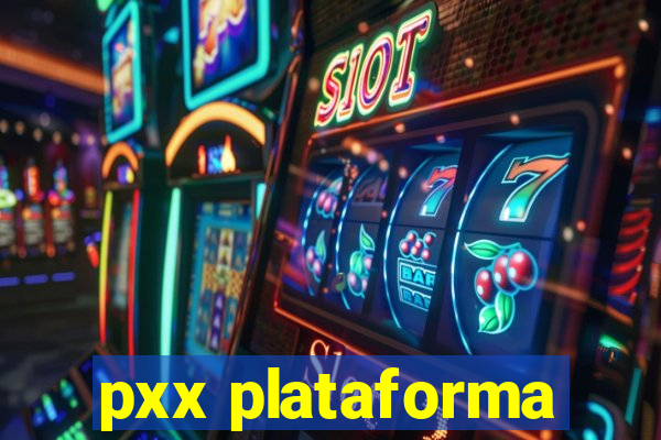 pxx plataforma